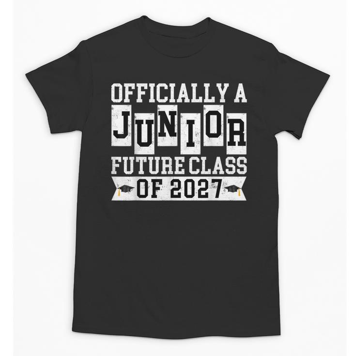 Officially a Junior Future Class Of 2027 Senior Graduation Unisex T-Shirt