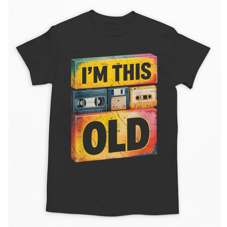 Im This Old Retro 80s 90s VHS Cassette Floppy Disk Nostalgia Unisex T-Shirt