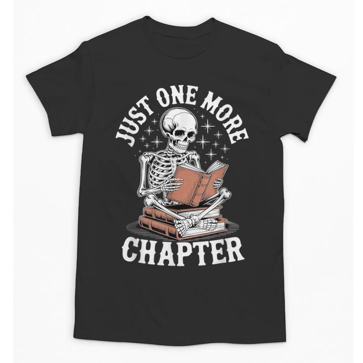 One More Chapter Skeleton Reading Books Lovers Readers Unisex T-Shirt