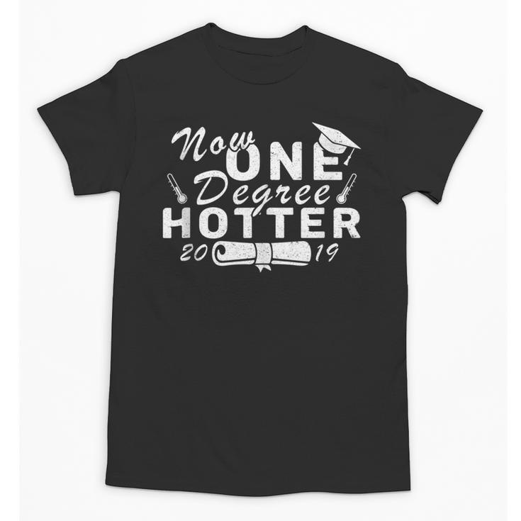 Now One Degree Hotter 2019 Graduation Unisex T-Shirt