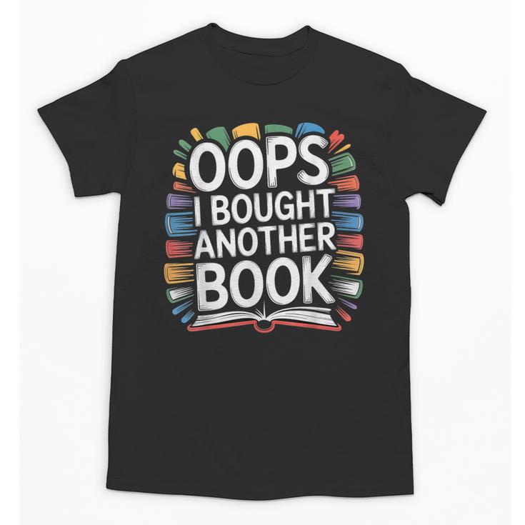 Oops I Bought Another Book Library Reader Bibliophile Unisex T-Shirt