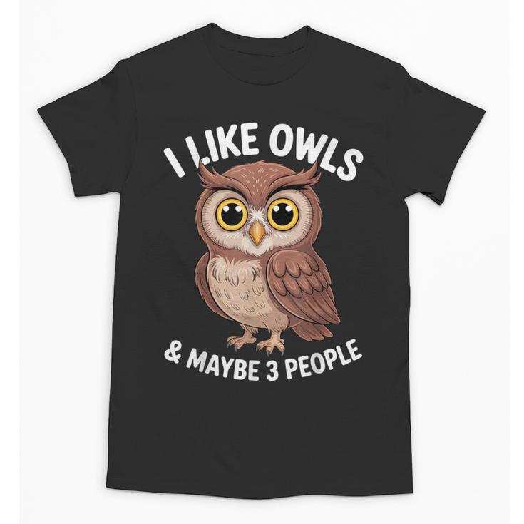 I Like Owls And Maybe 3 People Introvert Humor Casual Unisex T-Shirt