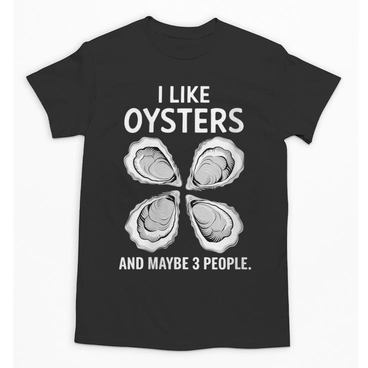 I Like Oysters And Maybe Three People Saying Introvert Unisex T-Shirt