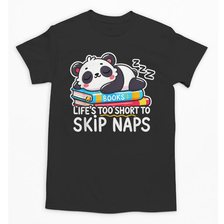 Panda Napping On Books Life’s Too Short To Skip Naps Unisex T-Shirt