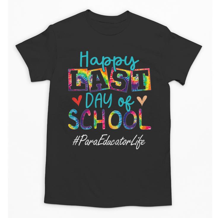 Para Educator Happy Last Day Of School Women Graduation Unisex T-Shirt