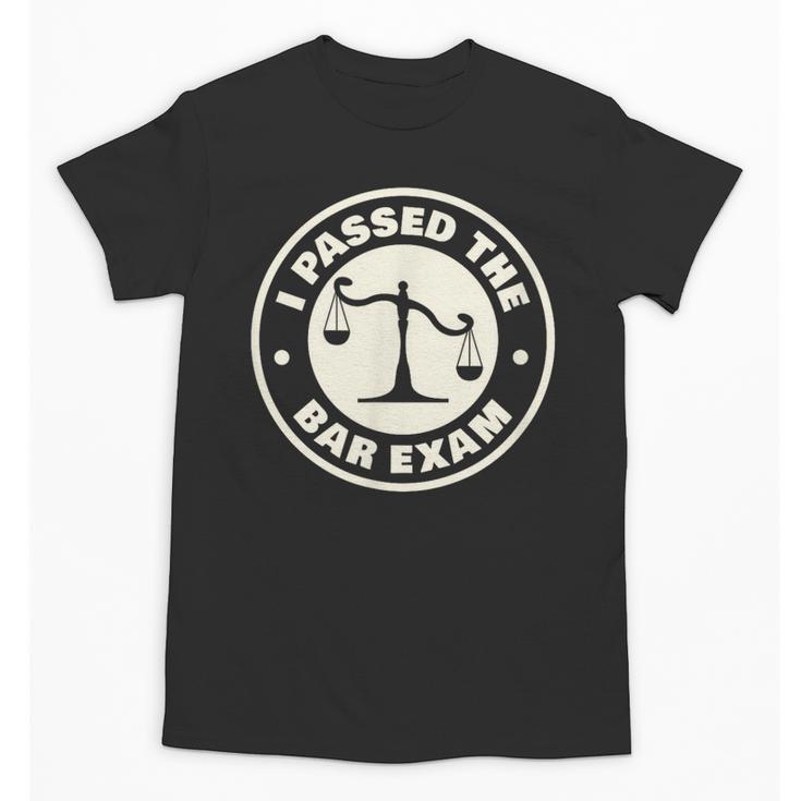 I Passed The Bar Exam For Law School Graduation Unisex T-Shirt