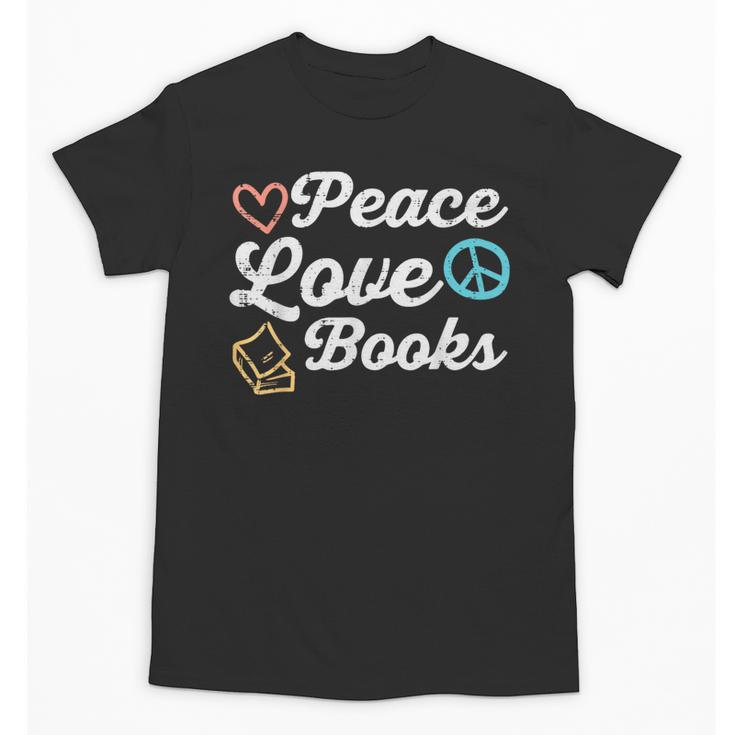 Peace Love Books Read Book Reading Librarian Across America Unisex T-Shirt