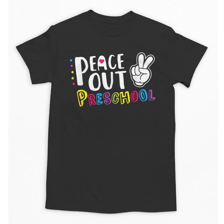 Peace Out Preschool T Shirt Graduation Last Day Unisex T-Shirt