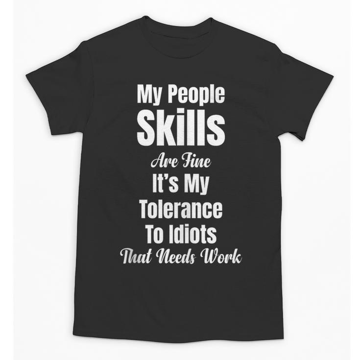 My People Skills Are Fine It's My Tolerance Introvert Humor Unisex T-Shirt
