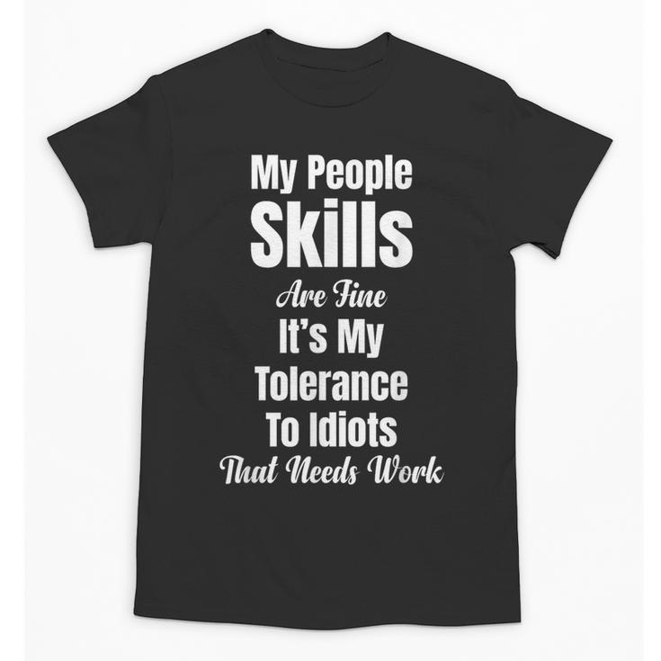 My People Skills Are Fine It's My Tolerance Introvert Humor Unisex T-Shirt