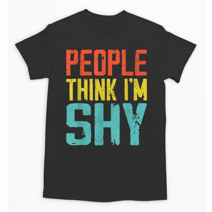 People Think I'm Shy I Introvert Unisex T-Shirt