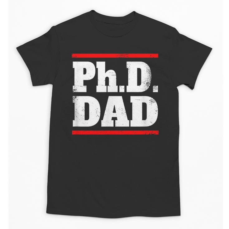 PHD DAD Shirt Doctorate Graduation Fathers Day Unisex T-Shirt