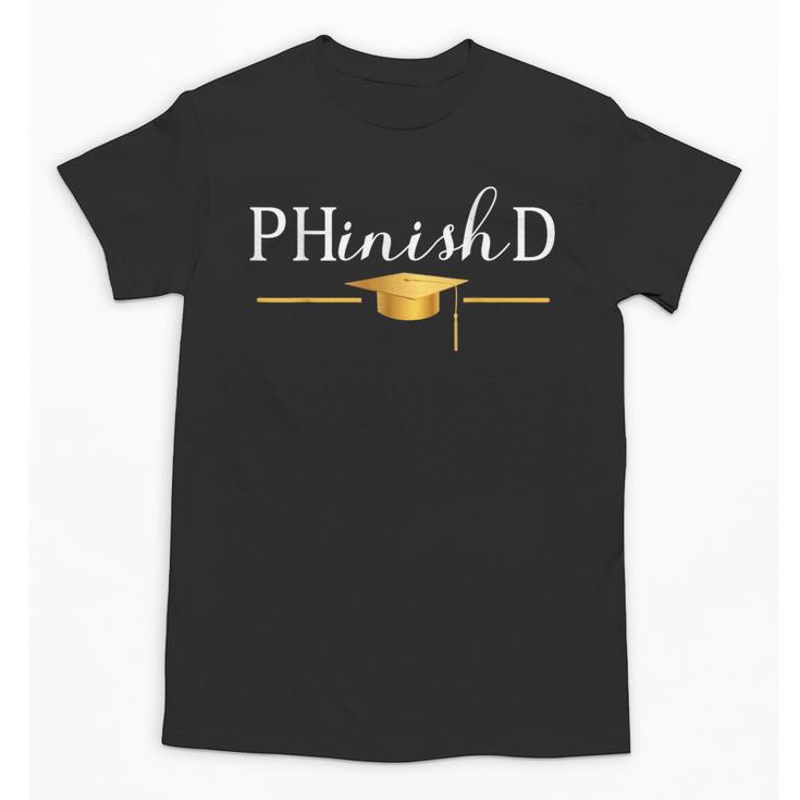 PhD Doctorate Graduation For PhD Student Graduate Degree Unisex T-Shirt