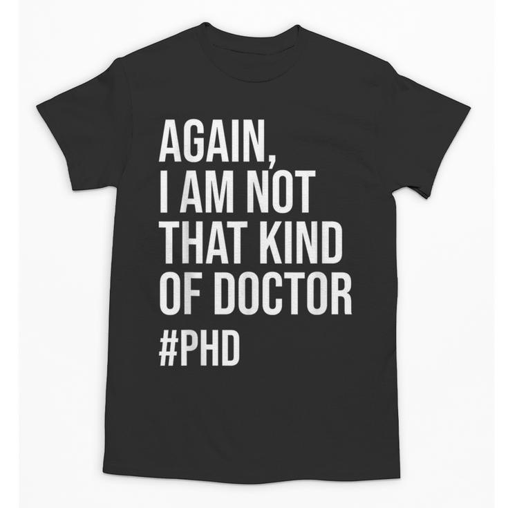 PHD Doctorate Phinished Doctoral Degree PHD Graduation Unisex T-Shirt