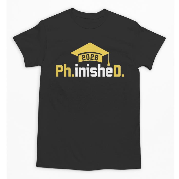PhD Finished PhinisheD Class Of 2026 Phd Graduation Unisex T-Shirt