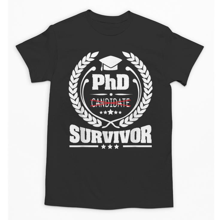 PhD Survivor Doctorate Graduate Shirt Graduation Unisex T-Shirt