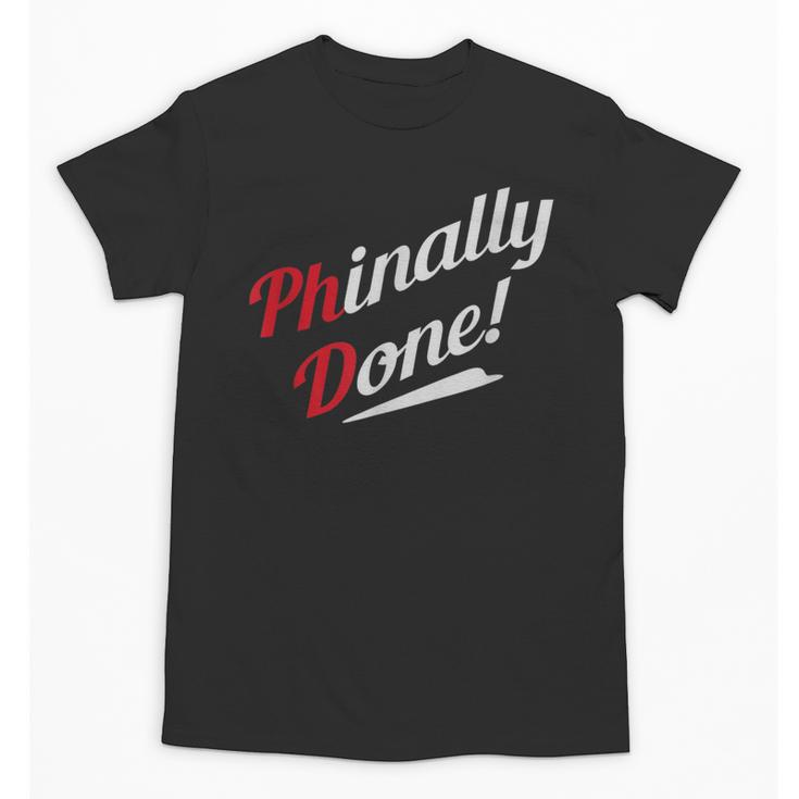Phinally Done PhD T Shirt Graduation Unisex T-Shirt