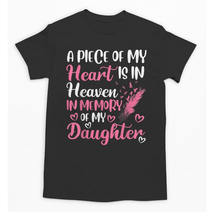 A Piece Of My Heart Is In Heaven In Memory Of My Daughter Unisex T-Shirt