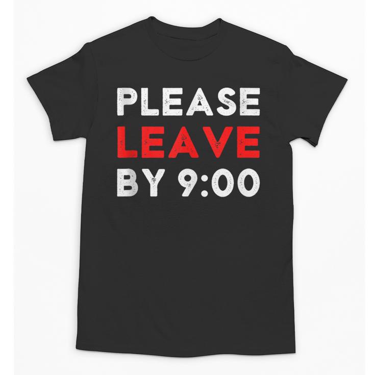 Please Leave By 9 Introvert Party Anti-Social Birthday Unisex T-Shirt