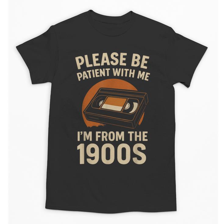 Please Be Patient I'm From The 1900s – Vintage Tape Unisex T-Shirt