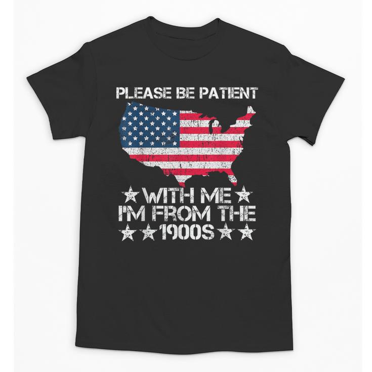 Please Be Patient With Me I'm From The 1900s American Flag Unisex T-Shirt