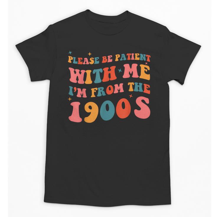 Please Be Patient With Me I'm From The 1900s Boho Saying Unisex T-Shirt