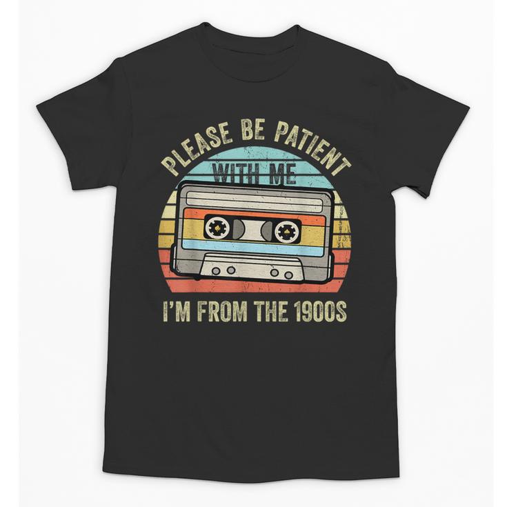 Please Be Patient With Me I'm From The 1900s Cassette Tape Unisex T-Shirt