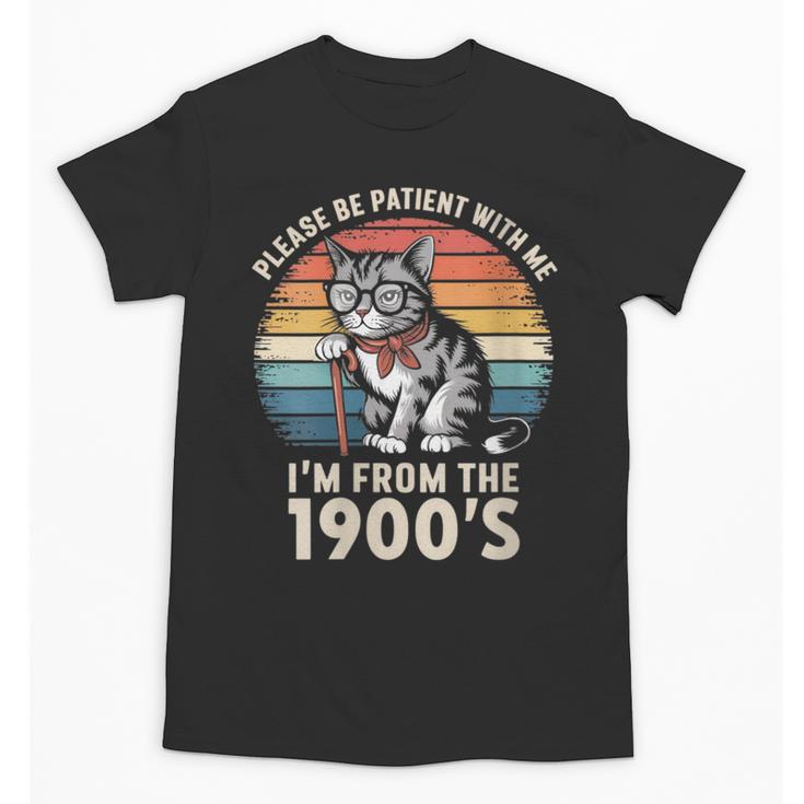 Please Be Patient With Me I'm From The 1900s Cat Unisex T-Shirt