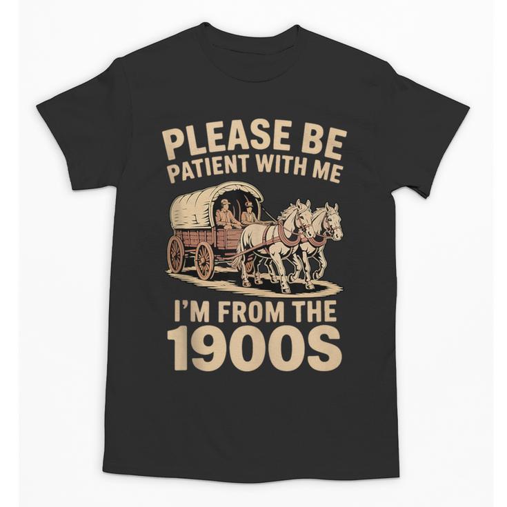 Please Be Patient With My I'm From The 1900s Classic Unisex T-Shirt