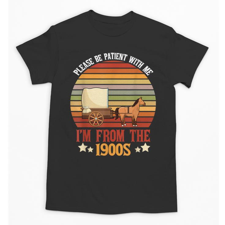 Please Be Patient With Me I'm From The 1900s Cool Dad Unisex T-Shirt