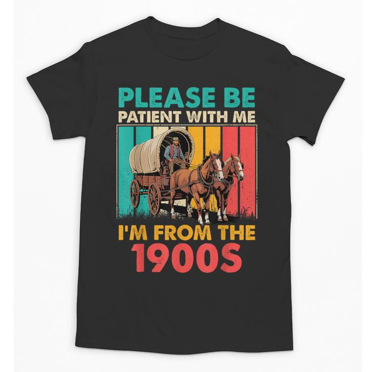 Please Be Patient I'm From The 1900s Dad Fathers Day Unisex T-Shirt