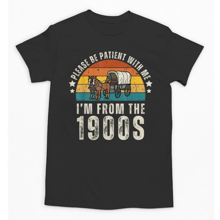 Please Be Patient With Me I'm From The 1900s Father's Day Unisex T-Shirt