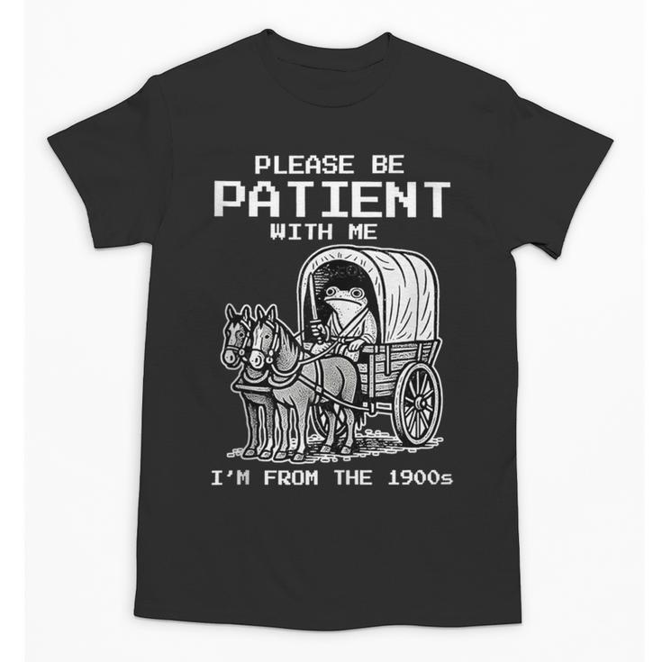 Please Be Patient With Me I'm From The 1900s Frog Unisex T-Shirt