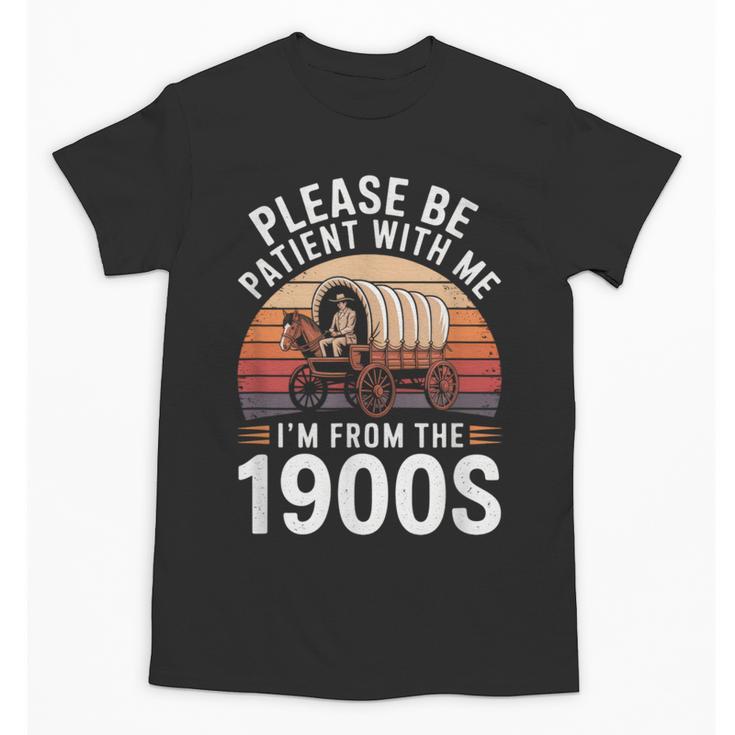 Please Be Patient With Me I'm From The 1900s Grandma Grandpa Unisex T-Shirt
