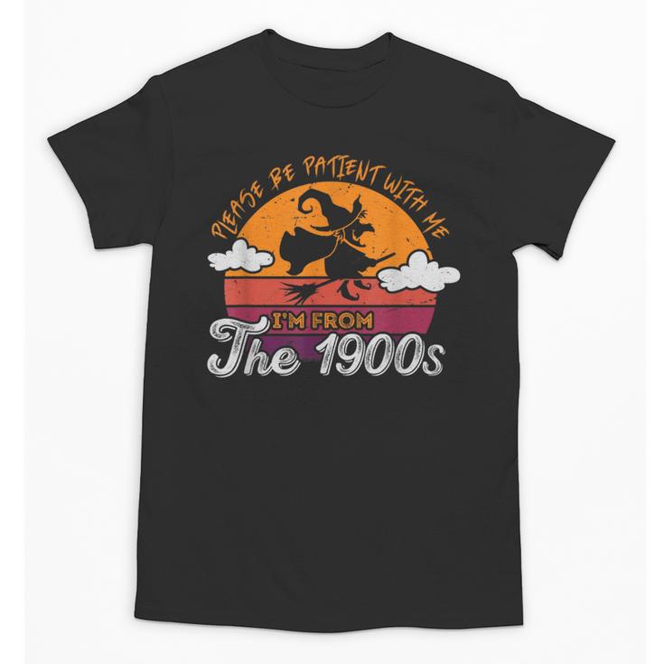 Please Be Patient With Me I'm From The 1900s Halloween Unisex T-Shirt