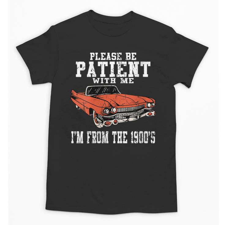 Please Be Patient With Me I'm From The 1900s Old School Unisex T-Shirt