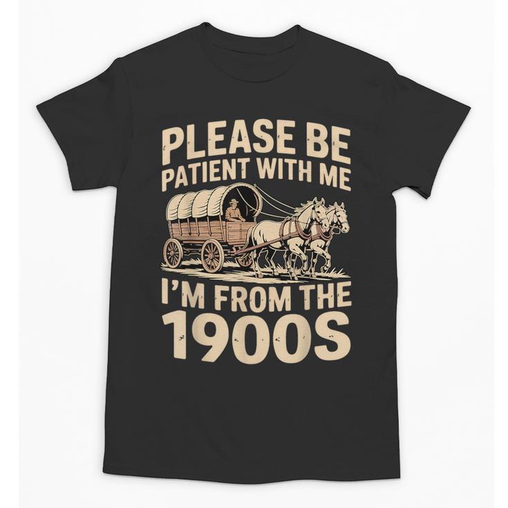 Please Be Patient With My I'm From The 1900s Retired Unisex T-Shirt
