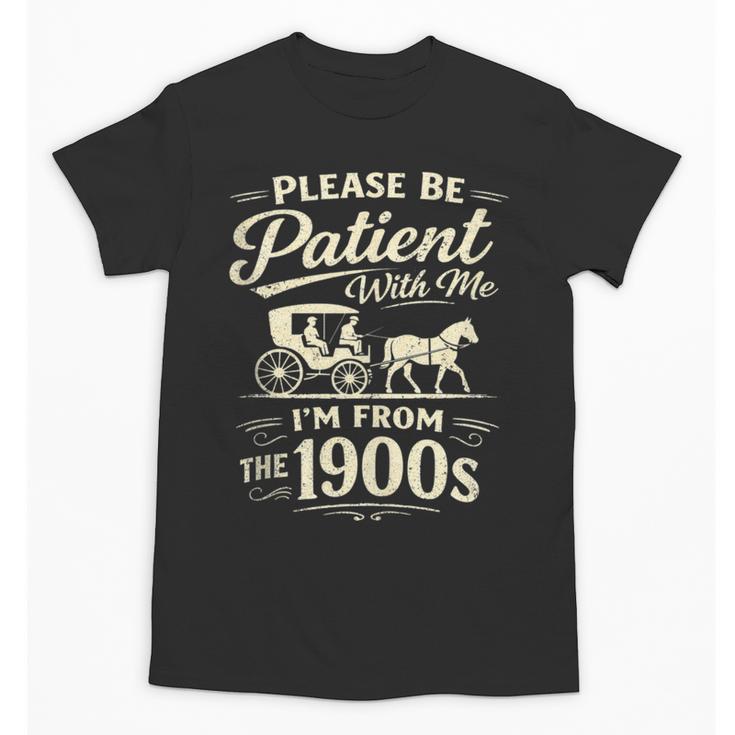 Please Be Patient With Me I'm From The 1900s Retro Unisex T-Shirt