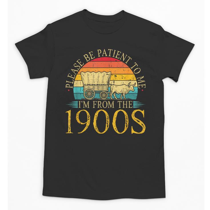 Please Be Patient To Me I'm From The 1900s Retro Vintage Unisex T-Shirt