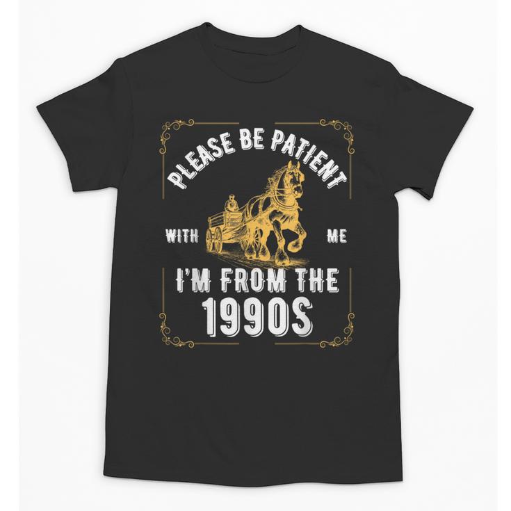 Please Be Patient I'm From The 1900s Saying Unisex T-Shirt