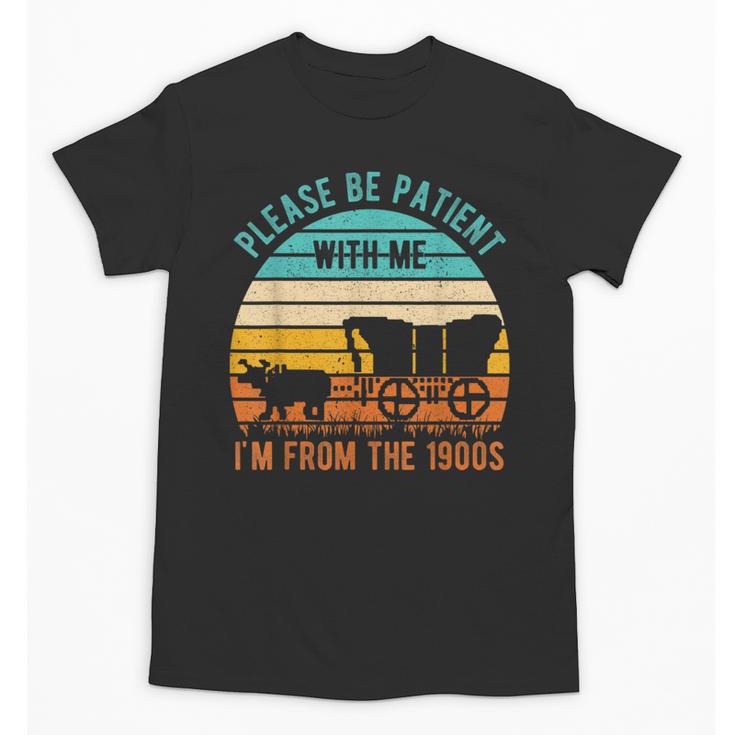 PLEASE BE PATIENT I'M FROM THE 1900s Vintage 1900s 90s Unisex T-Shirt