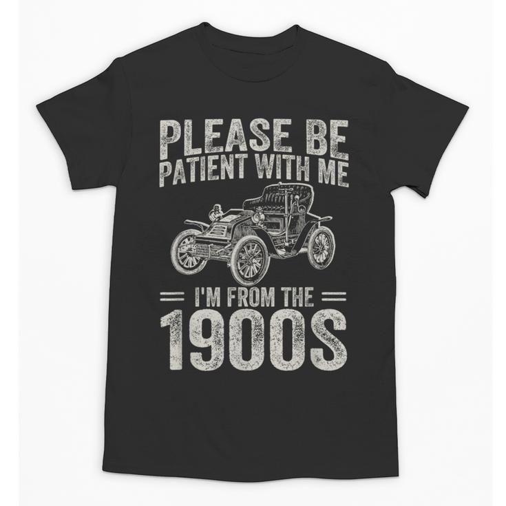 Please Be Patient I'm From The 1900s Vintage Car Unisex T-Shirt