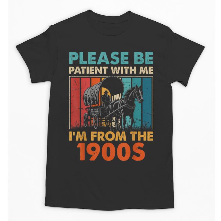 Please Be Patient With Me I'm From The 1900s Vintage Dad Unisex T-Shirt