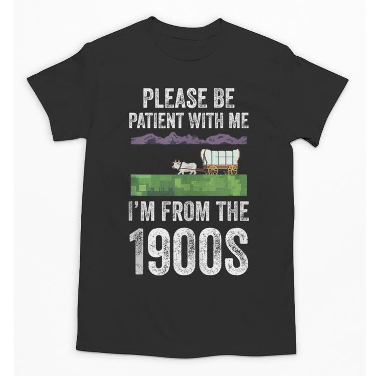 Please Be Patient With Me I'm From The 1900s Vintage Ox Unisex T-Shirt