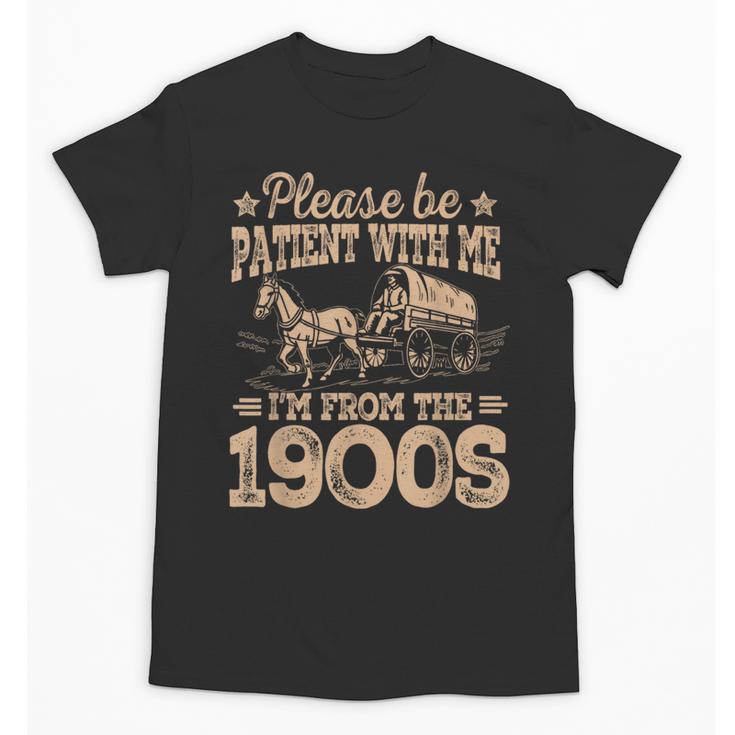 Please Be Patient I'm From The 1900s Vintage Tee Unisex T-Shirt