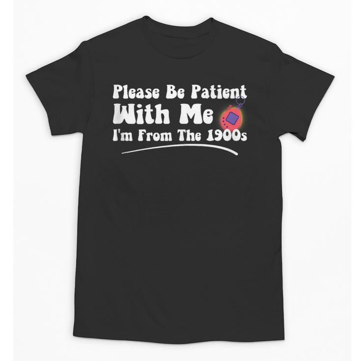 Please Be Patient I'm From The 1900s Vintage Toy Unisex T-Shirt