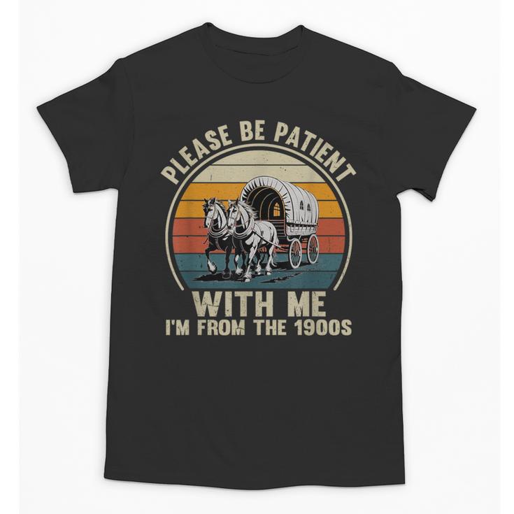 Please Be Patient With Me I'm From The 1900s Vintage Wagon Unisex T-Shirt