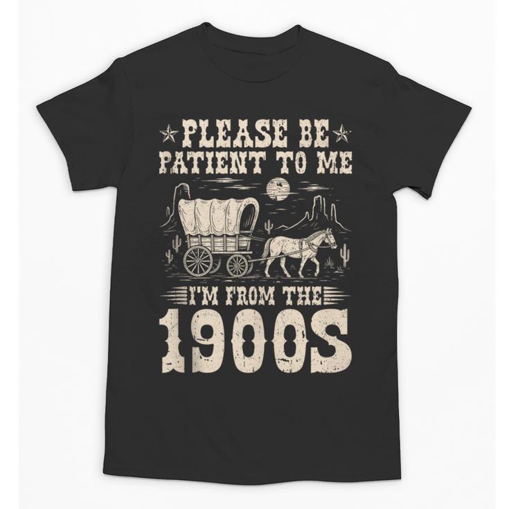 Please Be Patient To Me I'm From The 1900s Wild West Vintage Unisex T-Shirt