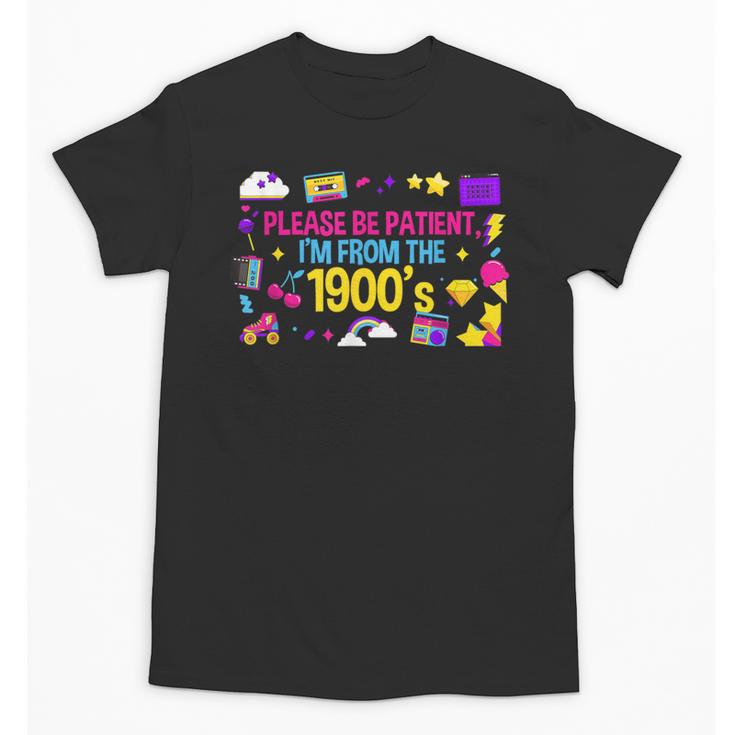 Please Patient Please Patience I'm From The 1900s Boomers Unisex T-Shirt