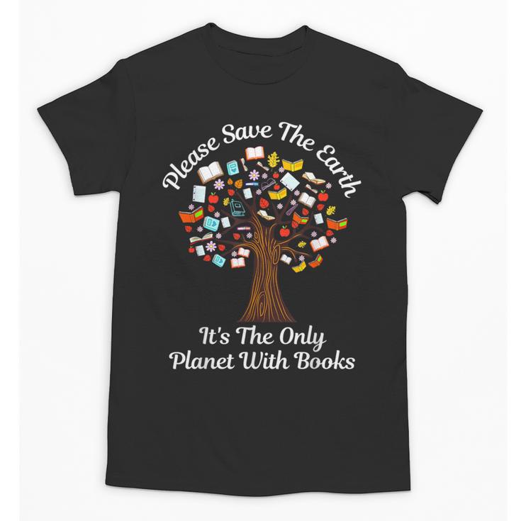 Please Save The Earth It's The Only Planet With Books Unisex T-Shirt